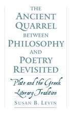 The Ancient Quarrel Between Philosophy and Poetry Revisited: Plato and the Greek Literary Tradition