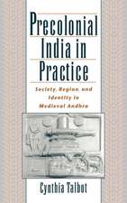 Precolonial India in Practice: Society, Region, and Identity in Medieval Andhra