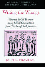 Writing the Wrongs: Women of the Old Testament among Biblical Commentators from Philo through the Reformation