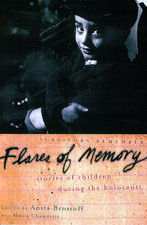 Flares of Memory: Stories of Childhood During the Holocaust