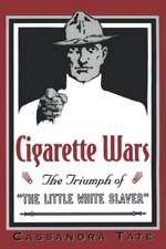 Cigarette Wars: The Triumph of the `Little White Slaver'