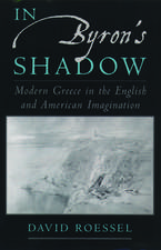 In Byron's Shadow: Modern Greece in the English and American Imagination