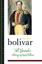 El Libertador: Writings of Simón Bolívar