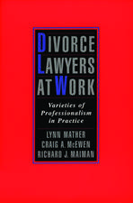 Divorce Lawyers at Work: Varieties of Professionalism in Practice