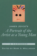 James Joyce's A Portrait of the Artist as a Young Man: A Casebook