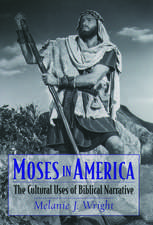 Moses in America: The Cultural Uses of Biblical Narrative