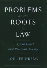 Problems at the Roots of Law: Essays in Legal and Political Theory