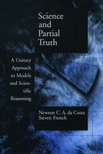 Science and Partial Truth: A Unitary Approach to Models and Scientific Reasoning