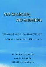 No Margin, No Mission: Health-Care Organizations and the Quest for Ethical Excellence