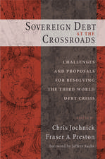 Sovereign Debt at the Crossroads: Challenges and Proposals for Resolving the Third World Debt Crisis