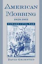 American Mobbing 1828-1961: Toward Civil War