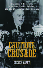 Cautious Crusade: Franklin D. Roosevelt, American Public Opinion, and the War against Nazi Germany