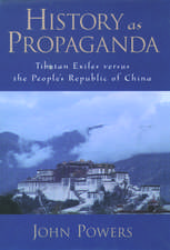 History As Propaganda: Tibetan Exiles versus the People's Republic of China