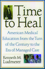 Time to Heal: American medical education from the turn of the century to the era of managed care