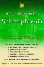 If your Adolescent Has Schizophrenia: An Essential Resource for Parents