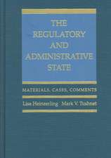 The Regulatory and Administrative State: Materials, Cases, Comments