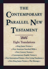 The Contemporary Parallel New Testament: King James Version; New American Standard Bible Updated Edition; New Century Version; Contemporary English Version; New International Version; New Living Translation; New King James Version; The Message