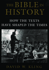 The Bible in History: How the Texts Have Shaped the Times