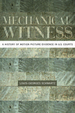 Mechanical Witness: A History of Motion Picture Evidence in U.S. Courts