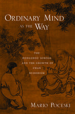 Ordinary Mind as the Way: The Hongzhou School and the Growth of Chan Buddhism