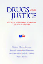 Drugs and Justice: Seeking a Consistent, Coherent, Comprehensive View