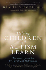 Helping Children with Autism Learn: Treatment Approaches for Parents and Professionals