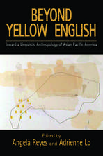 Beyond Yellow English: Toward a Linguistic Anthropology of Asian Pacific America