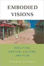 Embodied Visions: Evolution, Emotion, Culture and Film