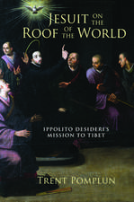 Jesuit on the Roof of the World: Ippolito Desideri's Mission to Tibet