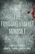 The Fundamentalist Mindset: Psychological Perspectives on Religion, Violence, and History