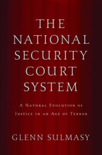 The National Security Court System: A Natural Evolution of Justice in an Age of Terror