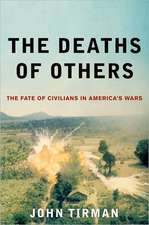 The Deaths of Others: The Fate of Civilians in America's Wars