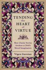 Tending the Heart of Virtue: How Classic Stories Awaken a Child's Moral Imagination