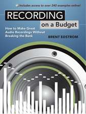 Recording on a Budget: How to Make Great Audio Recordings Without Breaking the Bank