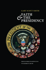 Faith and the Presidency: From George Washington to George W. Bush