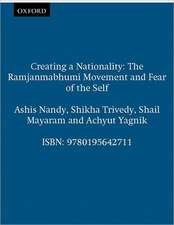 Creating a Nationality: The Ramjanmabhumi Movement and Fear of the Self