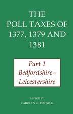 The Poll Taxes of 1377, 1379, and 1381: Part 1: Bedfordshire-Leicestershire