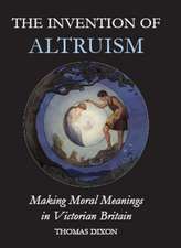 The Invention of Altruism: Making Moral Meanings in Victorian Britain