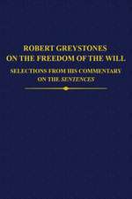 Robert Greystones on the Freedom of the Will: Selections from his Commentary on the Sentences