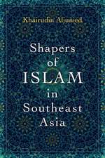 Shapers of Islam in Southeast Asia: Muslim Intellectuals and the Making of Islamic Reformism