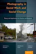 Photography in Social Work and Social Change: Theory and Applications for Practice and Research