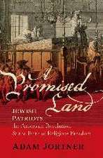 A Promised Land: Jewish Patriots, the American Revolution, and the Birth of Religious Freedom