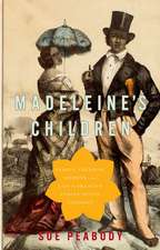 Madeleine's Children: Family, Freedom, Secrets, and Lies in France's Indian Ocean Colonies