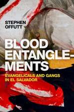 Blood Entanglements: Evangelicals and Gangs in El Salvador