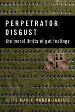 Perpetrator Disgust: The Moral Limits of Gut Feelings