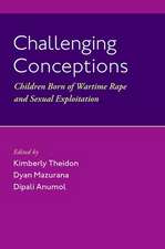 Challenging Conceptions: Children Born of Wartime Rape and Sexual Exploitation