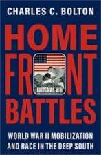 Home Front Battles: World War II Mobilization and Race in the Deep South