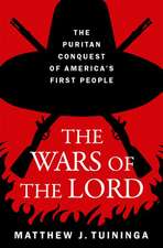 The Wars of the Lord: The Puritan Conquest of America's First People