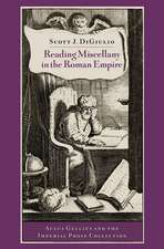 Reading Miscellany in the Roman Empire: Aulus Gellius and the Imperial Prose Collection