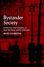 Bystander Society: Conformity and Complicity in Nazi Germany and the Holocaust